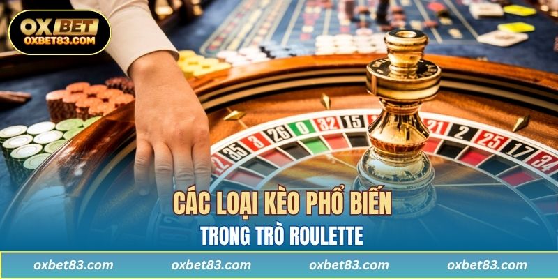 Các loại kèo phổ biến trong trò Roulette