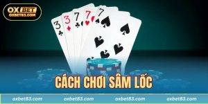 cách chơi Sâm Lốc