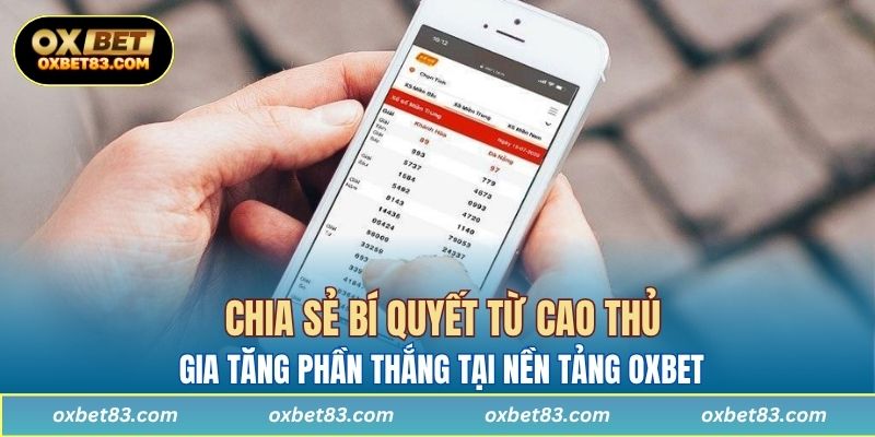 Chia sẻ bí quyết từ cao thủ giúp người chơi gia tăng phần thắng tại nền tảng OXBET