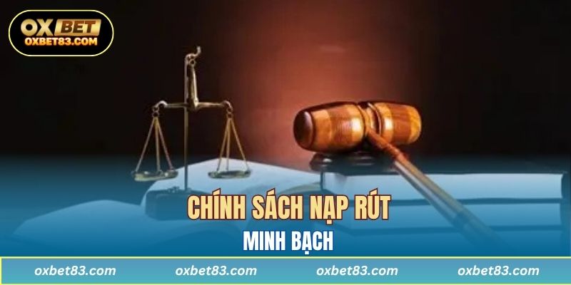 Chính sách nạp rút minh bạch