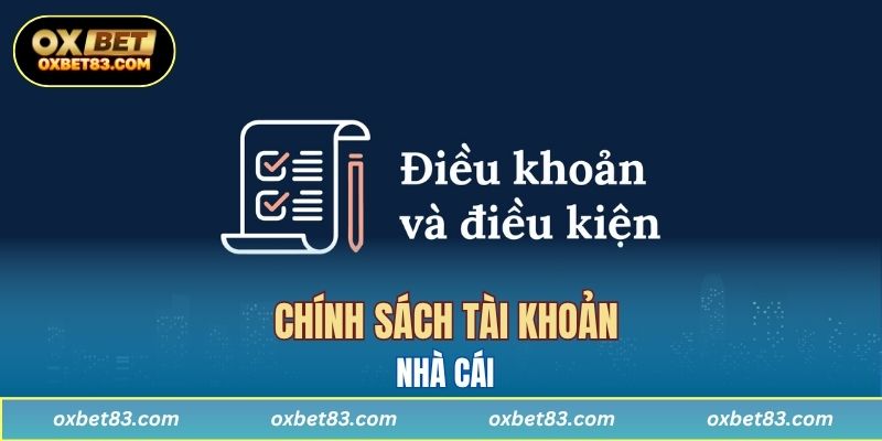 Chính sách tài khoản nhà cái