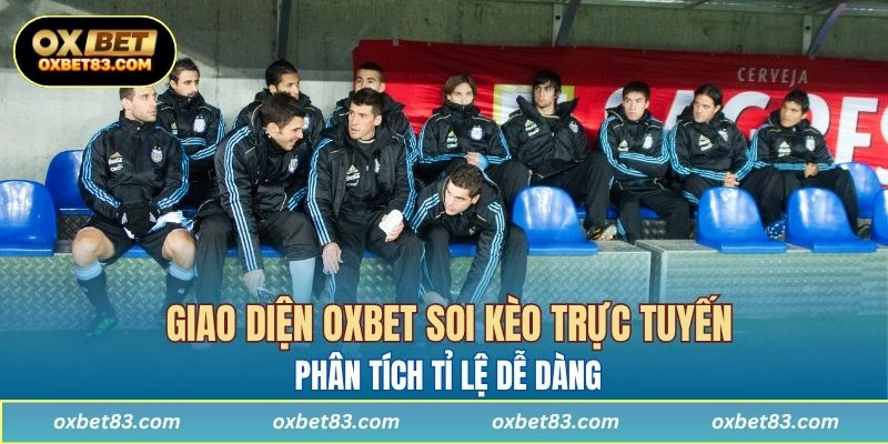 Giao diện OXBET soi kèo trực tuyến trên hệ thống hỗ trợ anh em phân tích tỉ lệ dễ dàng