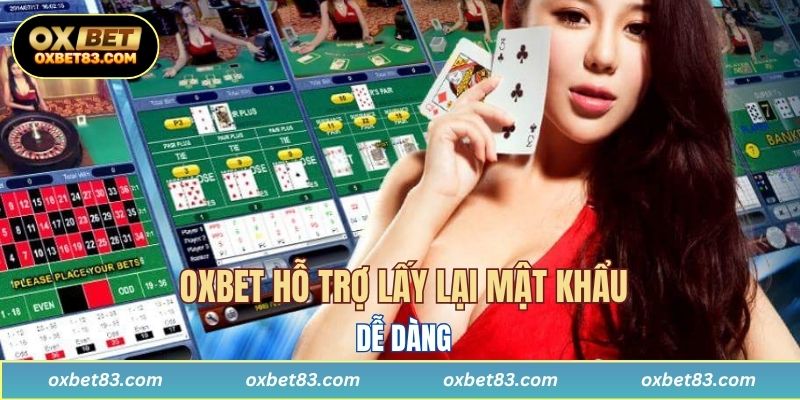 OXBET hỗ trợ lấy lại mật khẩu dễ dàng