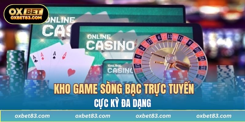 Kho game sòng bạc trực tuyến cực kỳ đa dạng