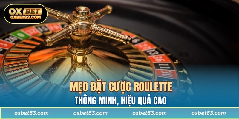 Mẹo đặt cược roulette thông minh, hiệu quả cao