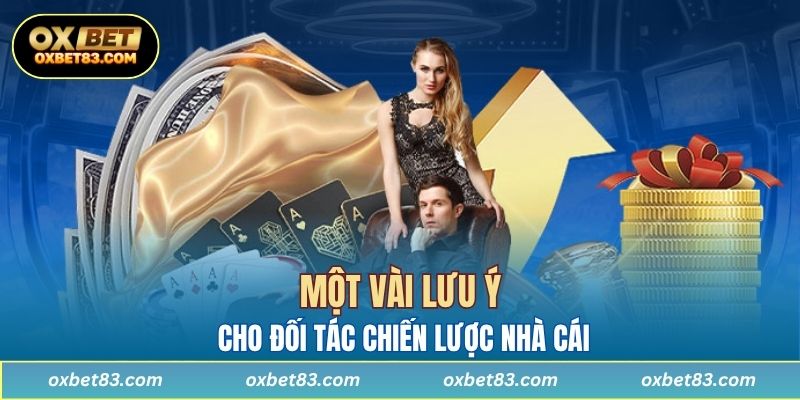 Một vài lưu ý cho đối tác chiến lược nhà cái