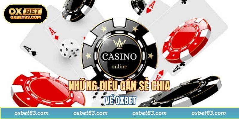 Những điều cần sẻ chia về OXBET