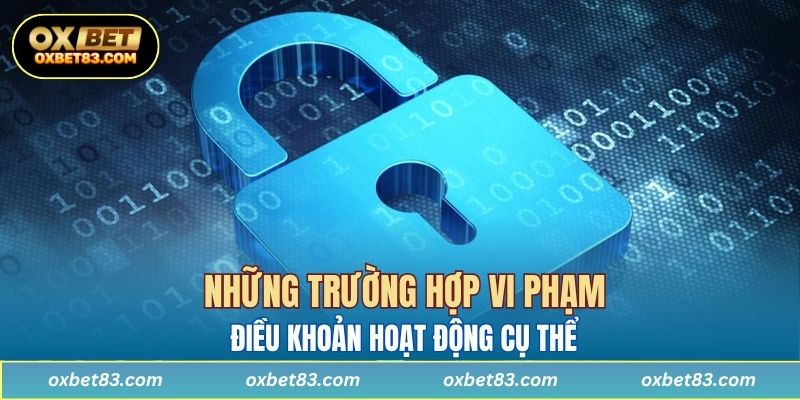 Những trường hợp vi phạm điều khoản hoạt động cụ thể 