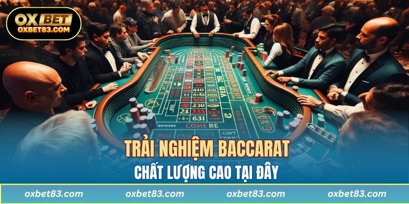 Trải nghiệm Baccarat chất lượng cao tại đây