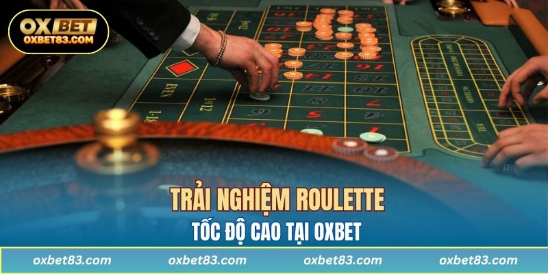 Trải nghiệm Roulette tốc độ cao tại OXBET
